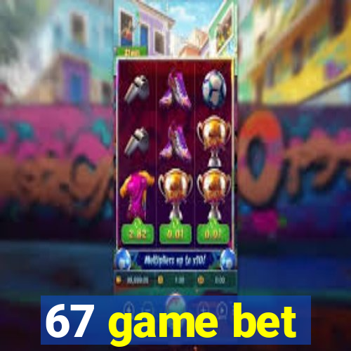 67 game bet