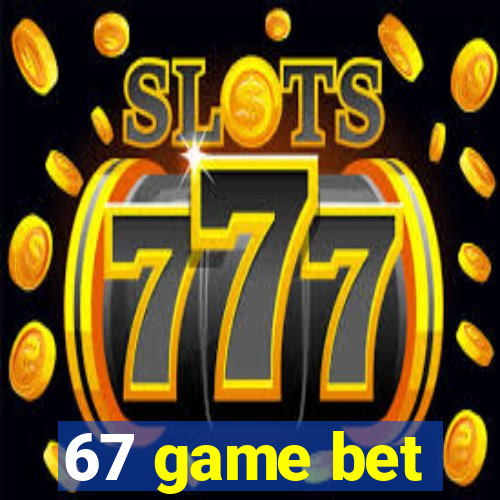 67 game bet