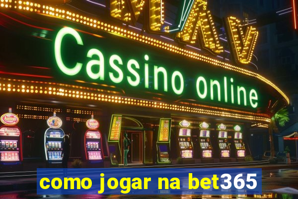 como jogar na bet365