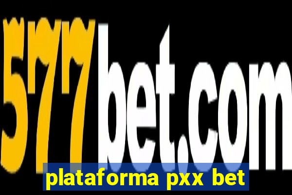 plataforma pxx bet