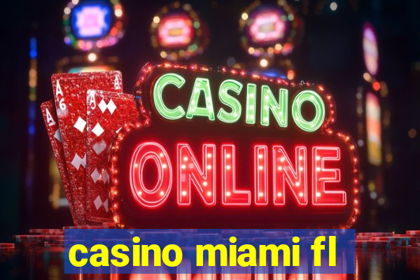 casino miami fl