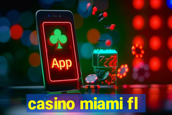 casino miami fl