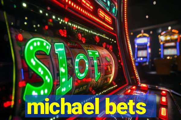 michael bets