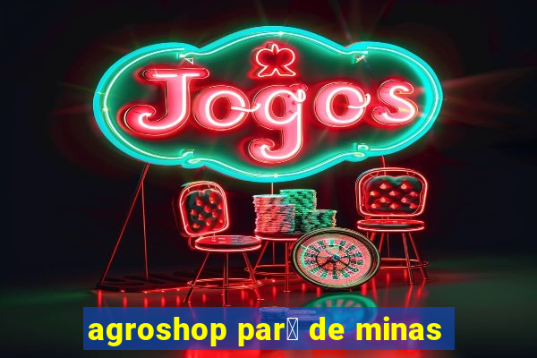 agroshop par谩 de minas