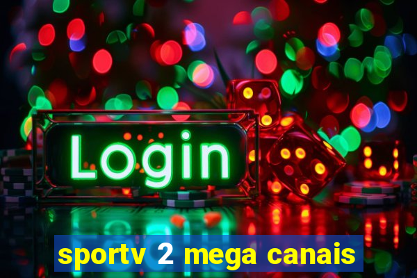 sportv 2 mega canais