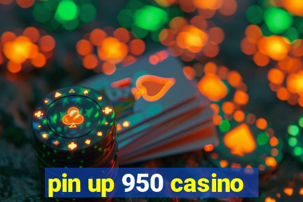 pin up 950 casino