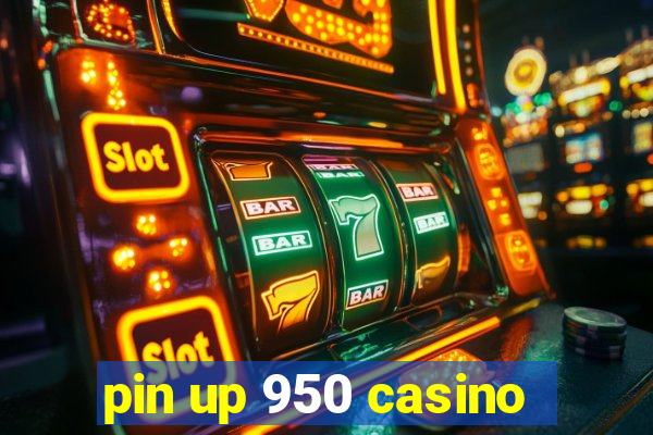 pin up 950 casino