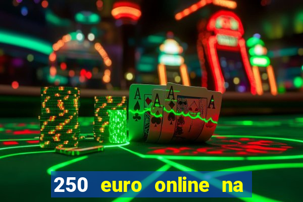 250 euro online na mga casino