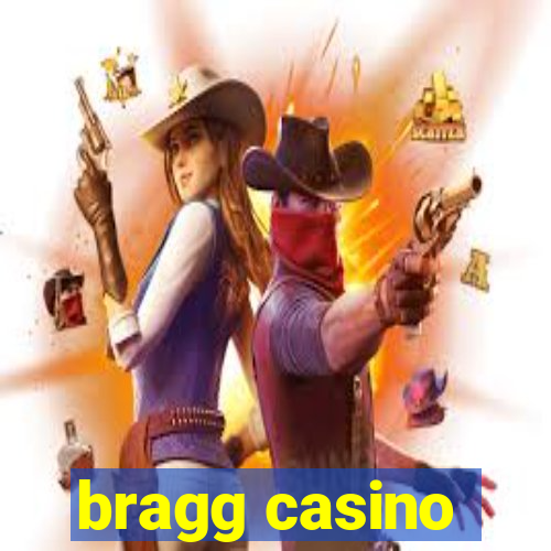 bragg casino