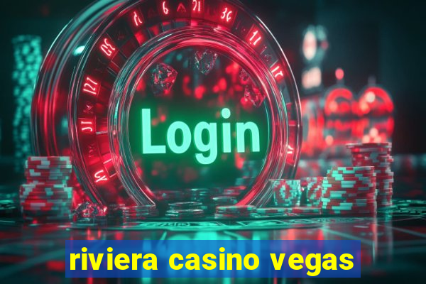 riviera casino vegas