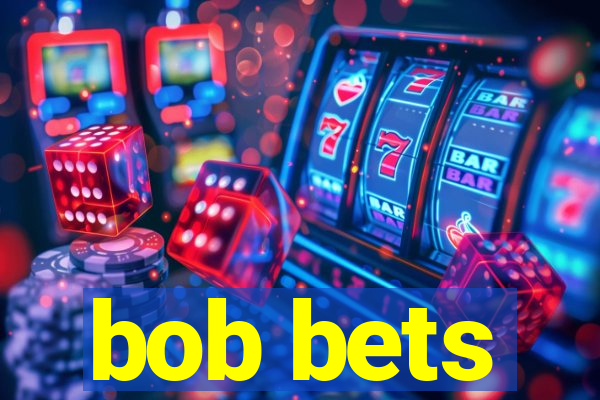 bob bets