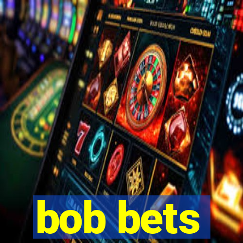 bob bets