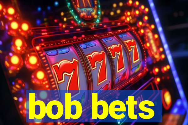 bob bets