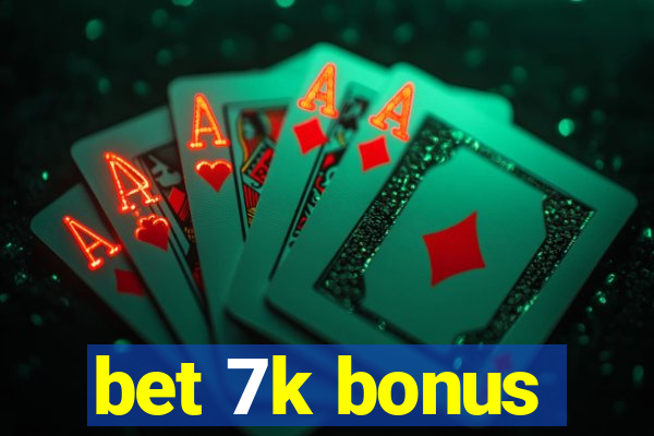 bet 7k bonus