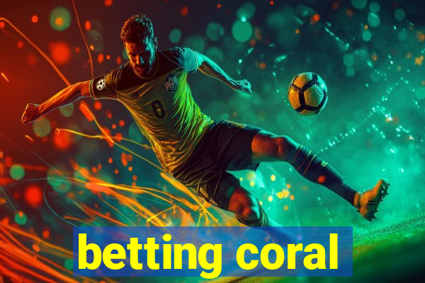 betting coral