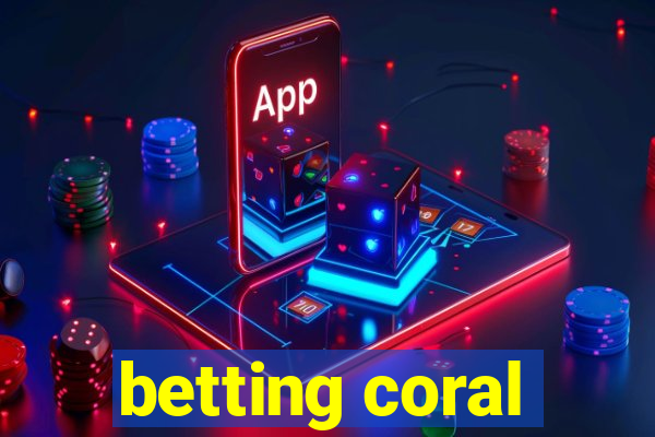 betting coral