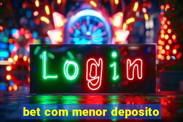 bet com menor deposito