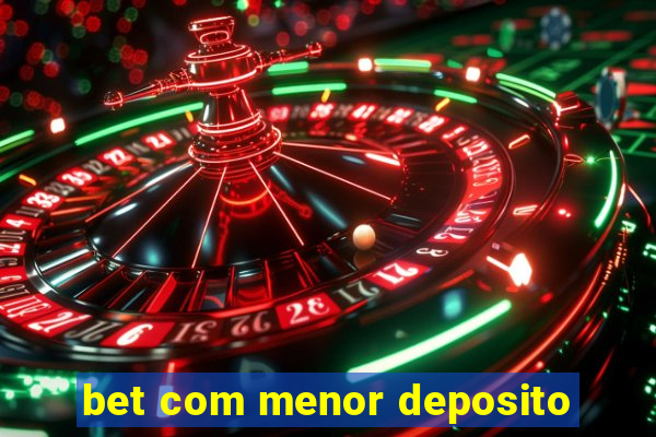 bet com menor deposito