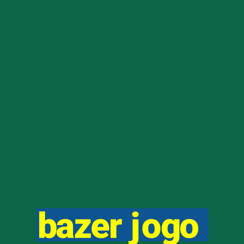 bazer jogo