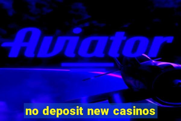 no deposit new casinos