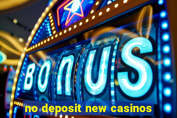 no deposit new casinos