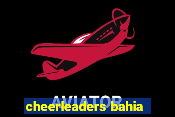 cheerleaders bahia