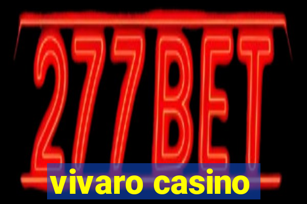 vivaro casino