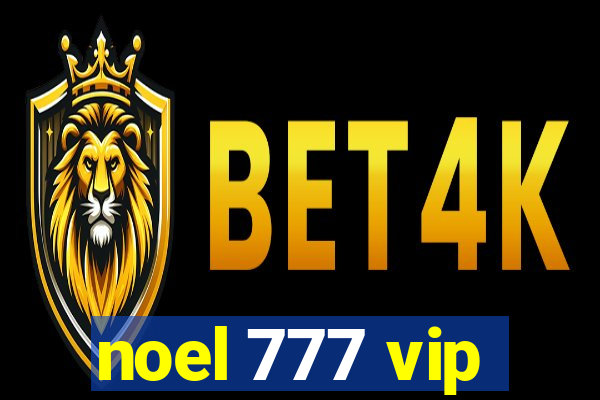 noel 777 vip