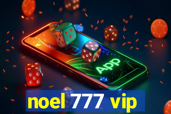 noel 777 vip