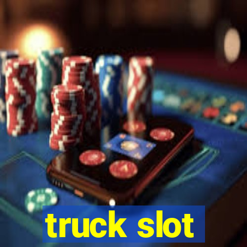 truck slot