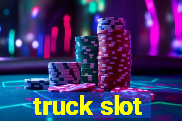 truck slot