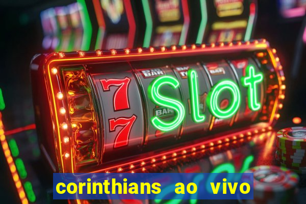 corinthians ao vivo multi multicanal