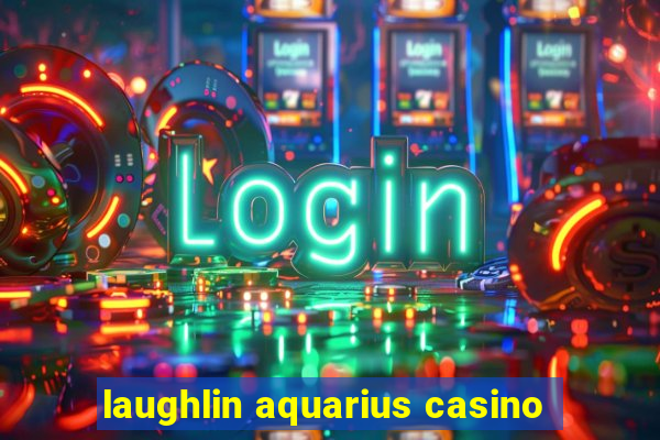 laughlin aquarius casino