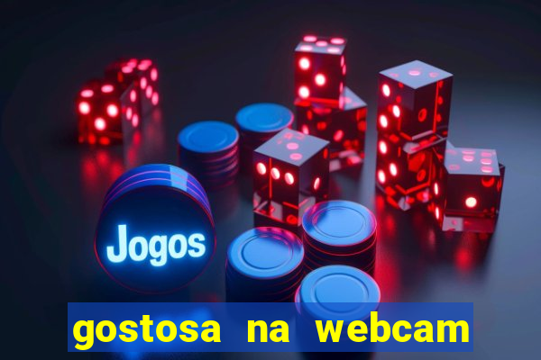 gostosa na webcam ao vivo