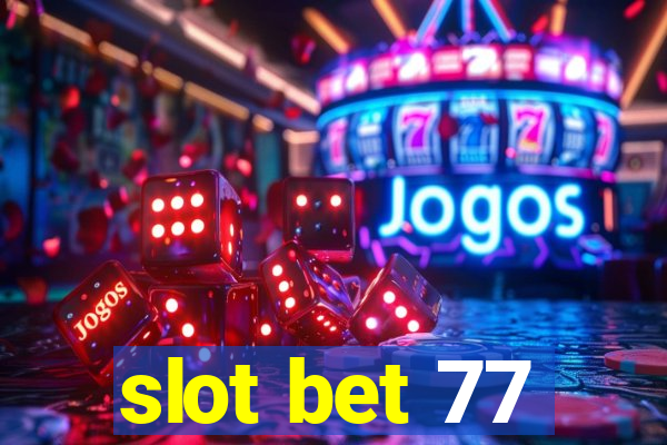 slot bet 77