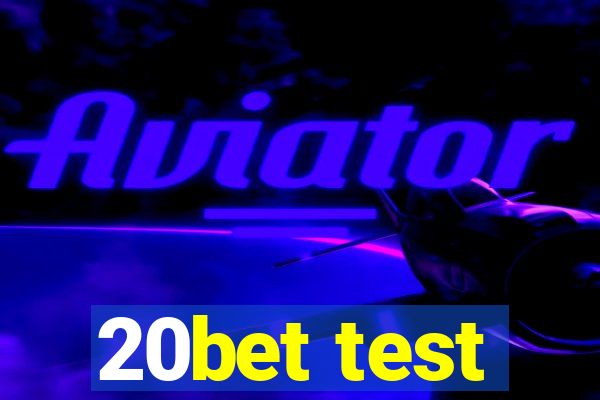 20bet test