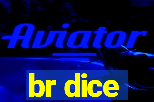 br dice