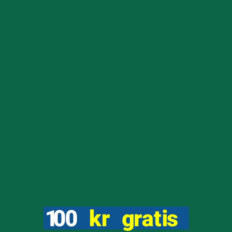 100 kr gratis casino mobil