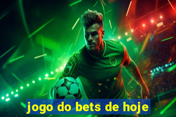 jogo do bets de hoje