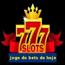 jogo do bets de hoje