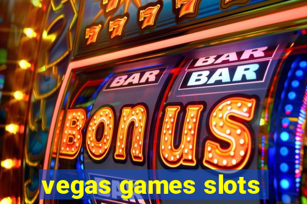 vegas games slots