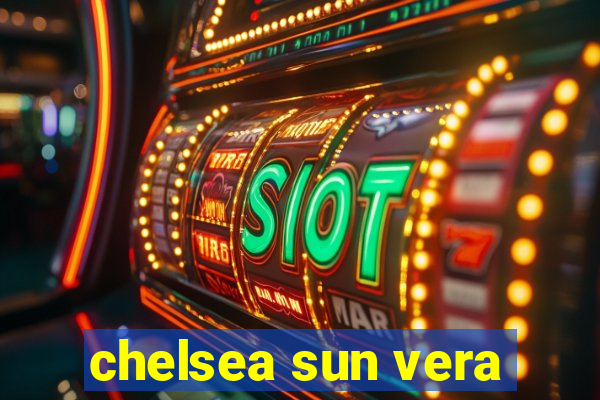 chelsea sun vera