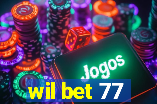 wil bet 77