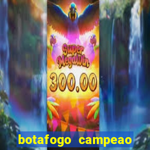 botafogo campeao brasileiro roubado