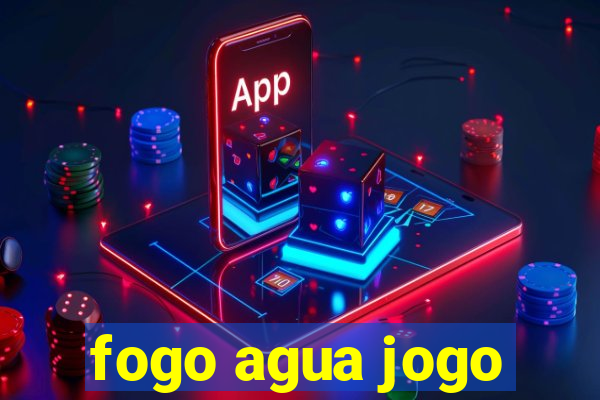 fogo agua jogo