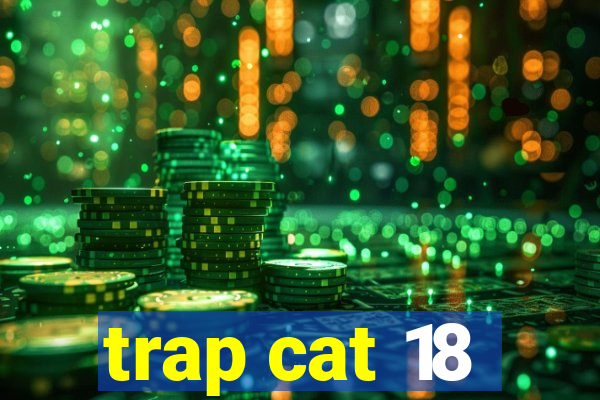 trap cat 18