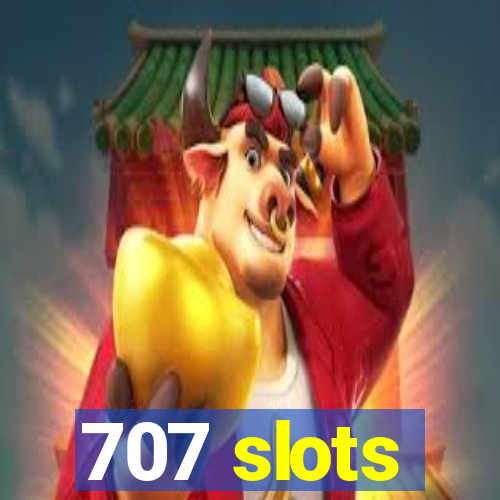 707 slots