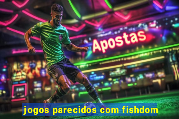 jogos parecidos com fishdom