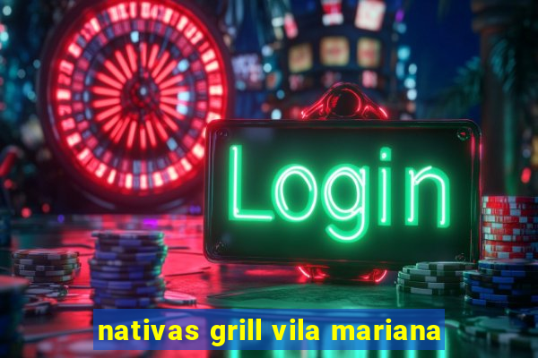 nativas grill vila mariana