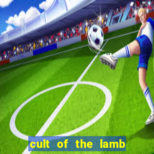 cult of the lamb cooking egg